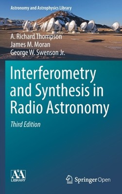 Interferometry and Synthesis in Radio Astronomy by A. Richard Thompson HARDBACK