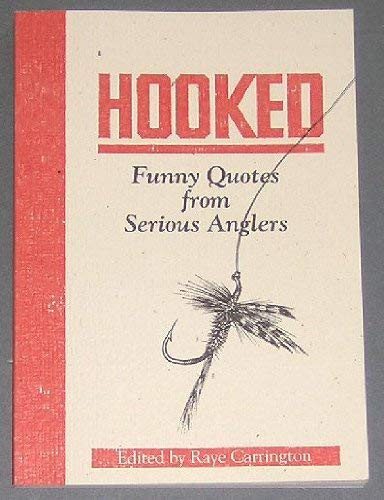 Hooked: Funny Quotes from Serious Anglers