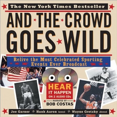 And the Crowd Goes Wild: Relive the Most Celebrated Sporting Events Ever Broadc