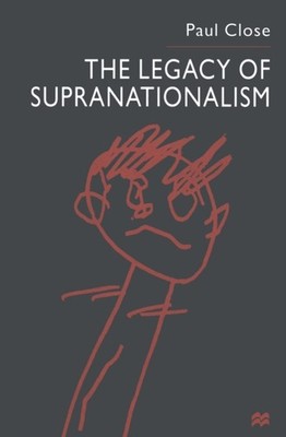 Close - Legacy of Supranationalism - New paperback or softback - 05 - X555z