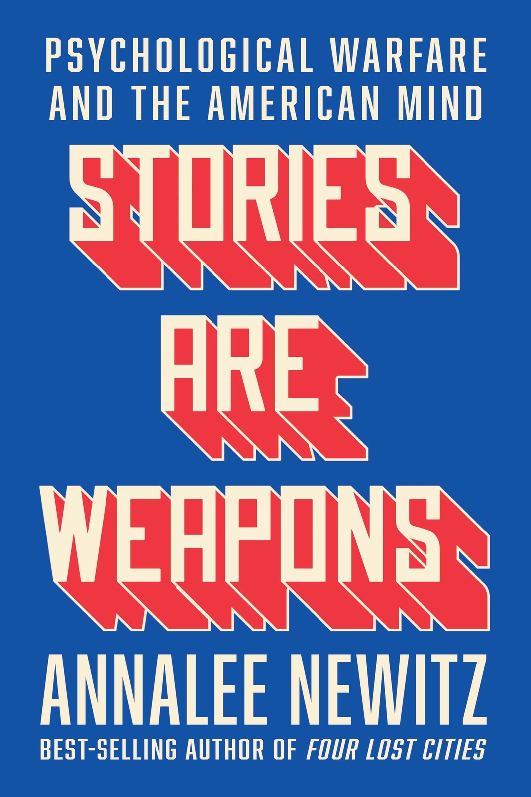 Stories Are Weapons : Psychological Warfare And The American Mind Annalee Newitz - Image 5