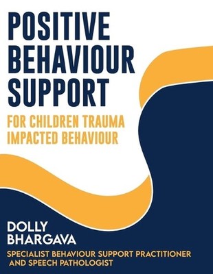 Positive Behaviour Support for Children and Adolescents with Trauma-Impacted Beh
