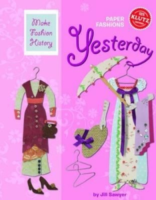 Paper Fashions Yesterday (Klutz) by Jill Sawyer