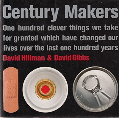Century Makers: 100 Clever Things We..., Hillman, David