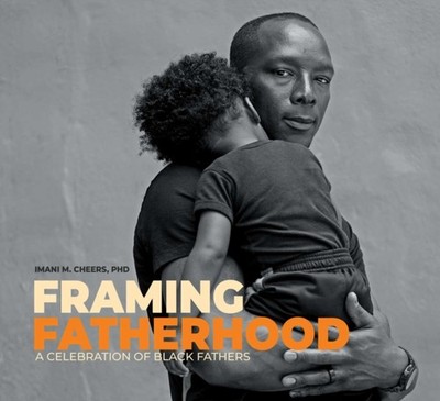 FRAMING FATHERHOOD by CHEERS, IMANI M Hardback Self Help Business