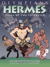 Olympians: Hermes: Tales of the Trickster by George O'Connor [Paperback]