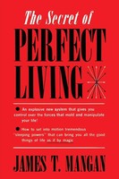 The Secret Of Perfect Living James T. Mangan Taschenbuch Kartoniert / Broschiert
