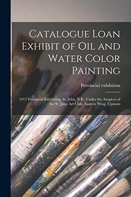 Catalogue Loan Exhibit of Oil and Water Color Painting  - Paperback / softback N