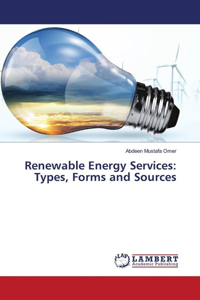 Abdeen Mustafa Omer | Renewable Energy Services: Types, Forms And Sources | Buch-image