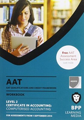 AAT Computerised Accounting: Workbook,BPP Learning Media- 978147