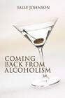 Coming Back from Alcoholism by Sally Johnson (Paperback / softback, 2010)