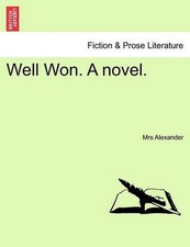 Well Won. a Novel. by Mrs Alexander (English) Paperback Book