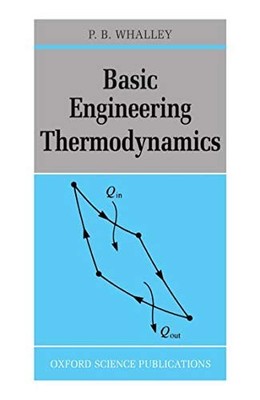 Basic Engineering Thermodynamics By P. B. Whalley