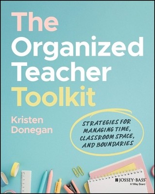 The Organized Teacher Toolkit by Kristen Donegan - 9781394329397