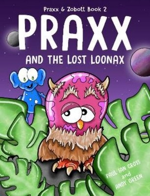Paul Ian Cross Praxx and the Lost Loonax (Hardback) Praxx & Zobott (UK IMPORT)
