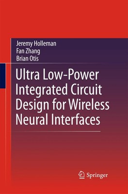Jeremy Holleman (u. a.) | Ultra Low-Power Integrated Circuit Design for...