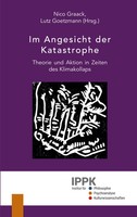 Im Angesicht Der Katastrophe | Theorie Und Aktion In Zeiten Des Klimakollaps