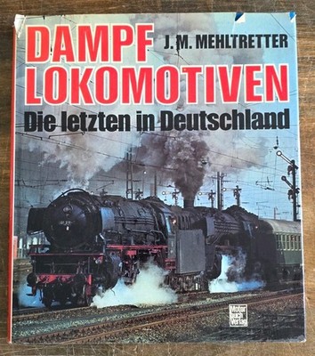 Dampflokomotiven I Die letzten in Deutschland I Motorbuch Verlag I Mehltretter 