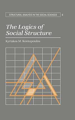 The Logics of Social Structure Kontopoulos Hardback Cambridge University Press