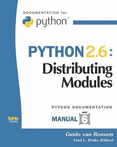PYTHON 2. 6: Distributing Modules : (Python Documentation MANUAL Part 6 ...
