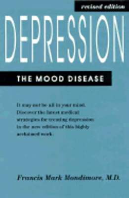 Depression, the Mood Disease by M.D. Mondimore, Francis Mark: Used