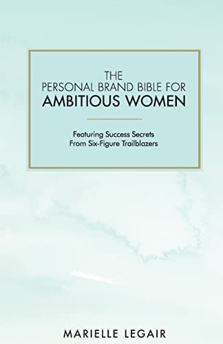 The Personal Brand Bible for Ambitious Women: Featuring Success