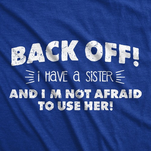 Camiseta para hombre Back Off I Have a Sister Not Afraid To Use Her Funny Sibling - Imagen 2 de 7