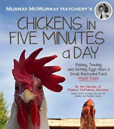 Murray Mcmurray Hatchery's Chickens in Five Minutes a Day : Raising, Tending and - Imagen 1 de 1