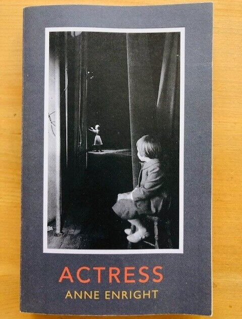 ACTRESS by ANNE ENRIGHT - Pub. JONATHAN CAPE - P/B - *PROOF*