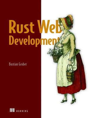 Rust Web Development | With Warp, Tokio, and Reqwest | Bastian Gruber | Englisch