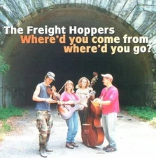 Where'd You Come From, Where'd You Go? by Freight Hoppers [Audio CD]