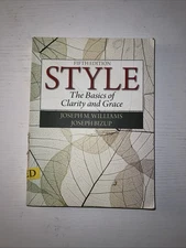 Style : The Basics of Clarity and Grace by Joseph Bizup and Joseph Williams...