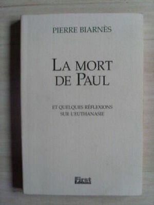 Pierre Biarnès LA MORT DE PAUL und einige Gedanken zur Eutha