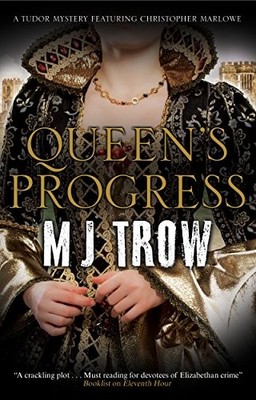 Queen's Progress: A Tudor mystery: 9 (A Kit Marlowe Mys by Trow, M.J. 1780291043