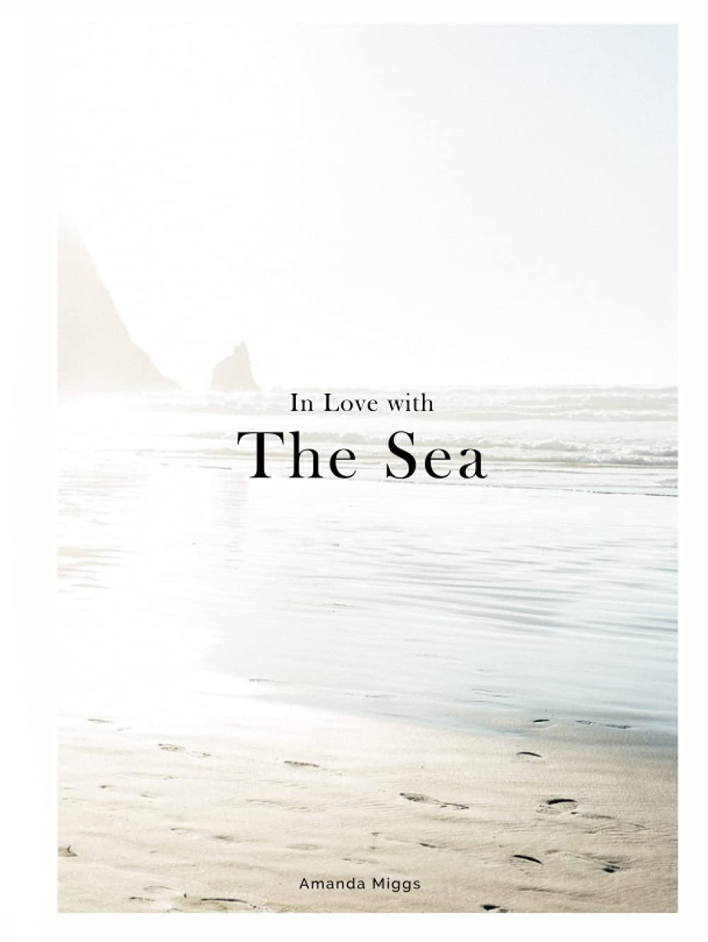 In Love with the Sea: Ocean Coffee Table Book (White Natural Cover): Large 8.25X