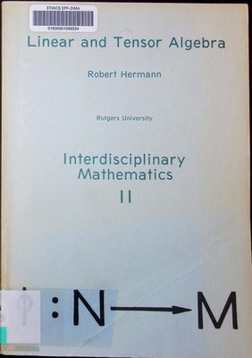 Linear and tensor algebra Robert Hermann. Interdisciplinary mathematics  2502094