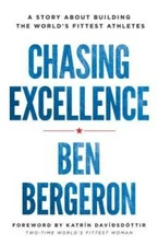 Chasing Excellence: A Story About Building the World's Fittest Athletes - GOOD