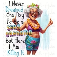 Sublimation Transfer Sexy Grandma Ready To Press Heat Transfer