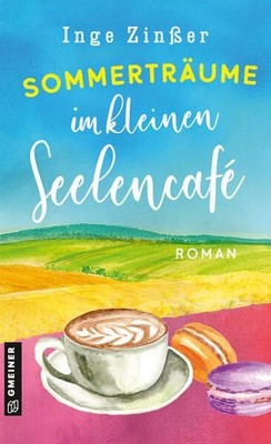 Sommerträume im kleinen Seelencafé: Roman (Cafébesitzerinnen Fine, Elfi, Babsi u