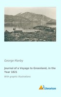 Journal Of A Voyage To Greenland, In The Year 1821 With Graphic Illustrations