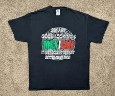 Y2K Humor Shirt Men Size Large Funny Joke Mexican Smart Good Looking Mexican