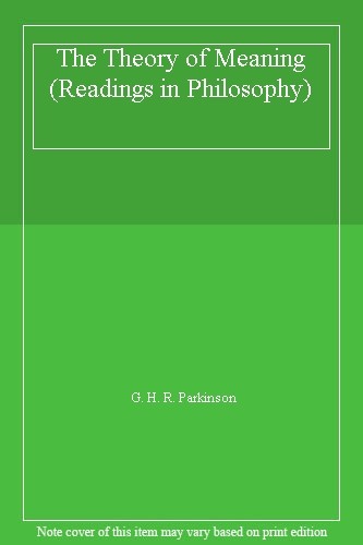 The Theory of Meaning (Readings in Philosophy) By G. H. R. Parki - Picture 1 of 1
