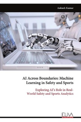 AI Across Boundaries: Machine Learning in Safety and Sports: Exploring AI's Role