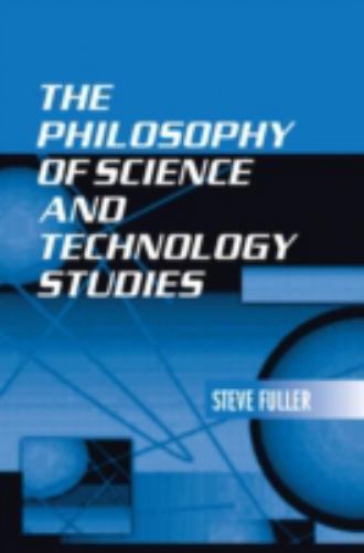 Philosophy of Science and Technology Studies by Steve Fuller (2005 ...