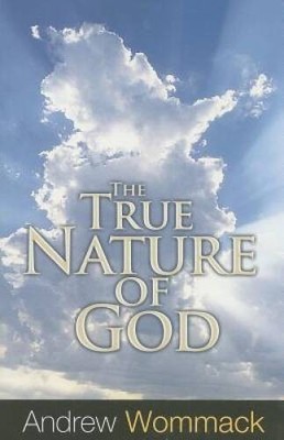 True Nature of God - Paperback By Andrew Wommack - ACCEPTABLE