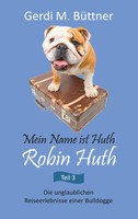 Mein Name ist Huth, Robin Huth | Gerdi M. BüTtner | Taschenbuch | 224 S. | 2019