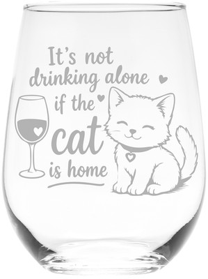 It s Not Drinking Alone if the Cat is Home Stemless Wine Glass  (Style DC2)