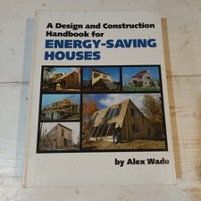 Alex Wade. A Design & Construction Handbook for Energy-Saving Houses. Hc 1980
