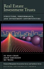 REAL ESTATE INVESTMENT TRUSTS: STRUCTURE, PERFORMANCE, AND By Ko Wang & John
