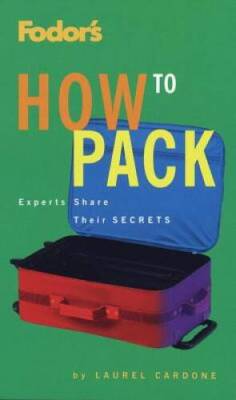 How to Pack: Experts Share Their Secrets (Fodor's) - Paperback - GOOD